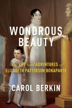 [Wondrous Beauty 01] • The Life and Adventures of Elizabeth Patterson Bonaparte